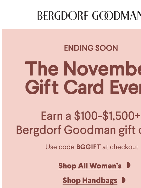 bergdorfgoodman newsletter: Shop & Earn A $100-$1,500 BG Gift Card