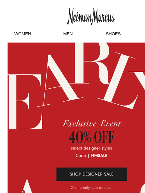neimanmarcus newsletter: 40% off: Use your exclusive early access today!