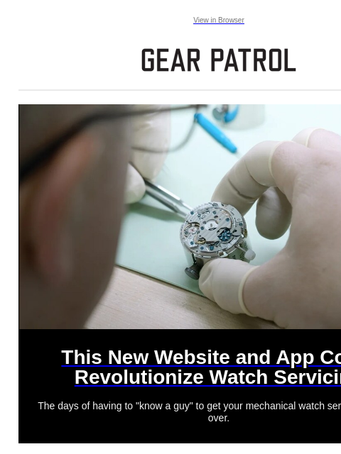 Plus, the Bond watch you've never heard of is back. Plus, the Bond watch you've never heard of is back. View in Browser This New Website and App Could Revolutionize Watch Servicing This New