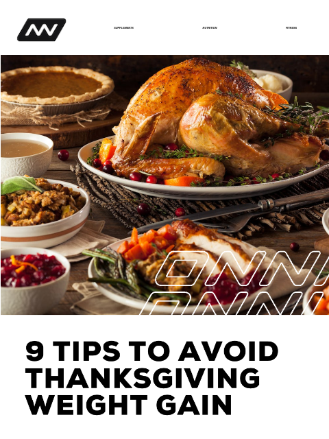 Eating almost always takes the place of good health during the holidays, but Thanksgiving does not have to sabotage your health or weight. SUPPLEMENTS NUTRITION FITNESS APPAREL If you've been