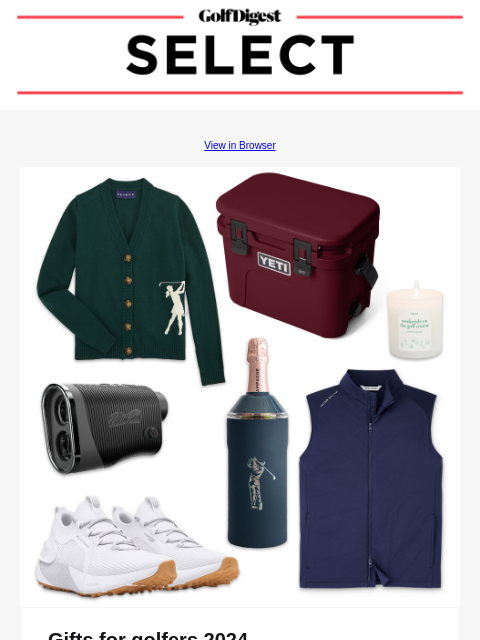 Your weekly round-up of the best gear and apparel. GolfDigest View in Browser Gifts for golfers 2024 We've rounded up all the best holiday gift ideas for every type of golfer in your life. Read