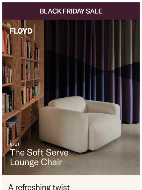 floydhome newsletter: Soft Serve: Made for lounging