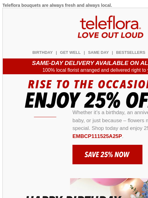 teleflora newsletter: 25% Off | Rise To the Occasion 🎂🦃🍼❤️