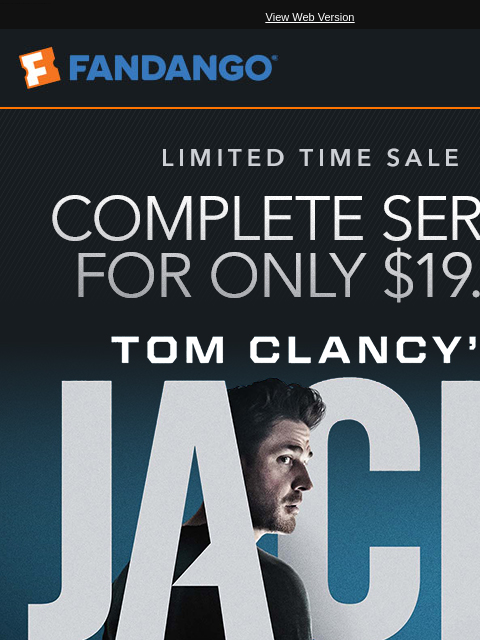 Don't miss our weekend sale on your favorite Complete TV Series bundles and shop $5 movies! Sales end Monday View Web Version COMPLETE SERIES FOR ONLY $19.99 TOM CLANCY'S JACK RYAN: THE