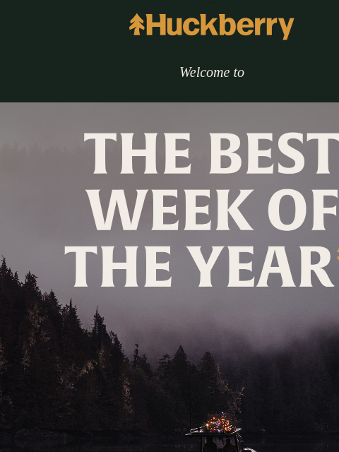 huckberry newsletter: Welcome to the Best Week of the Year*