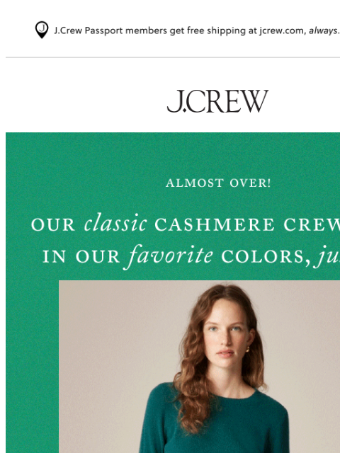 jcrew newsletter: $98 classic cashmere ends tomorrow!