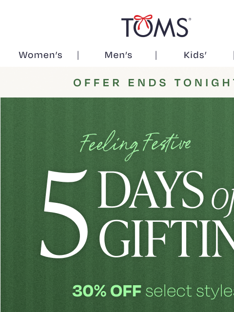 toms newsletter: FINAL DAY—Get 30% Off Gifts for You & Your Loved O...