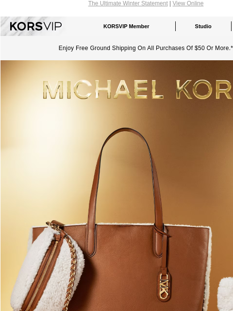 The Ultimate Winter Statement | View Online KORSVIP KORSVIP Member Studio Points: 100 Enjoy Free Ground Shipping On All Purchases Of $50 Or More.* MICHAEL KORS SHEAR PERFECTION We've got a soft