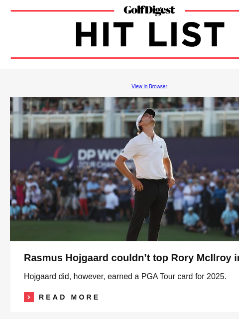 Rory's relieving win GolfDigest View in Browser Rasmus Hojgaard Rasmus Hojgaard couldn't top Rory McIlroy in Dubai Hojgaard did, however, earned a PGA Tour card for 2025. icon_arrow_read_more