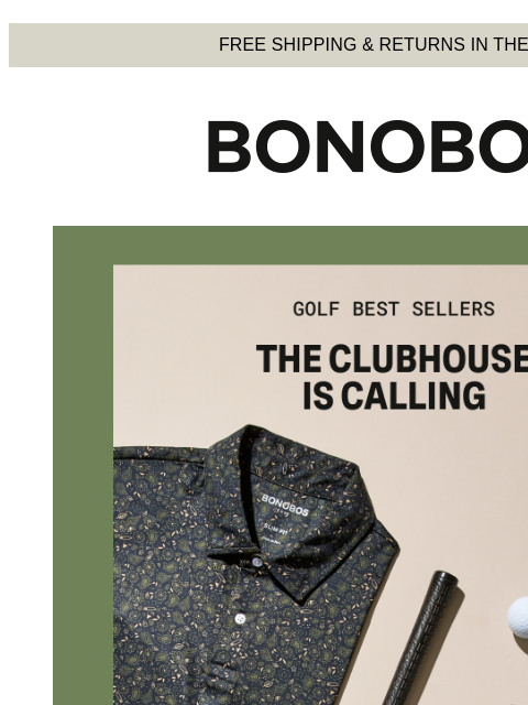 Is it chilly out? We hardly noticed. Web Version FREE SHIPPING & RETURNS IN THE US The Clubhouse Is Calling Sure the weather's getting colder, but our golf best sellers can help stay the course