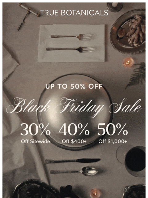 truebotanicals newsletter: BLACK FRIDAY SALE STARTS NOW!