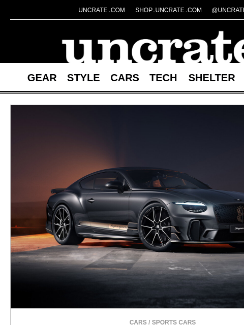 uncrate newsletter: 2026 Bentley Supersports Continental GT Coupe & mo...
