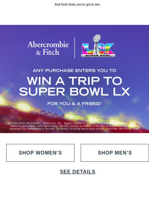 abercrombie newsletter: Did you want 2 tickets to Super Bowl LX?