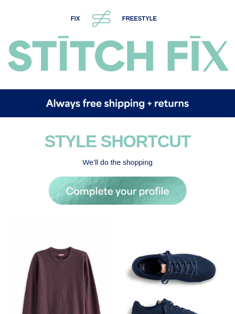 Check out your picks - STYLE SHORTCUT - We'll do the shopping - RELAX, WE'VE GOT YOU - Just-your-style selects - FRESH FAVORITES - These styles could all be yours - EASY OUTFITS - Max style,