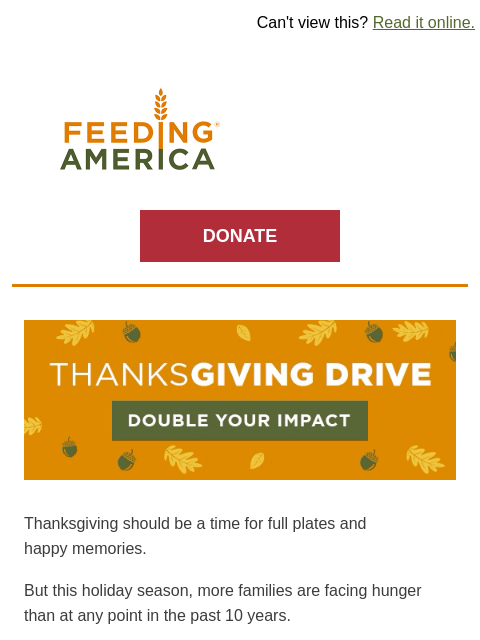 Every gift's impact can double between now and Thanksgiving Day. | Can't view this? Read it online. Feeding America. DONATE Animated GIF with autumn leaves and nuts in the background. Text says