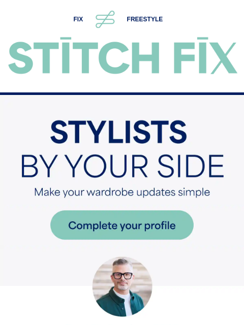 Your Stylist is on it FIX FREESTYLE STITCH FIX STYLISTS BY YOUR SIDE Make your wardrobe updates simple Complete your profile Ray | Stylist since 2020 Sam, client since 2022 “My Stylist opens things up