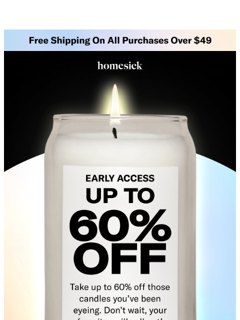 homesick newsletter: VIP EARLY ACCESS: Up to 60% OFF