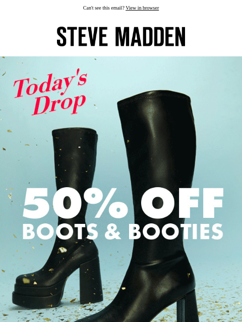 stevemadden newsletter: 5 Days. 5 Drops. 50% OFF. Starting Now!