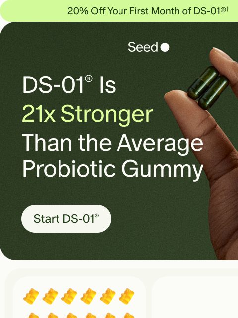seed newsletter: Your daily gummy can’t do this.