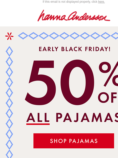 hannaandersson newsletter: IT’S ON: 50% Off PJs + 40% Off EVERYTHING ELSE