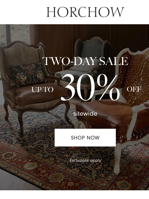 horchow newsletter: 25-30% off sitewide for a limited time