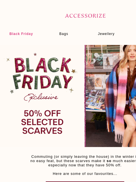 accessorize newsletter: Cold on your commute this morning?