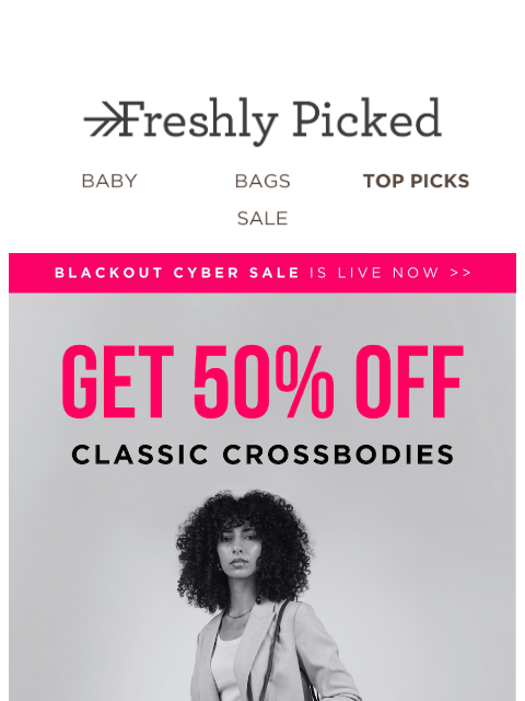 freshlypicked newsletter: 💥 50% OFF FANNY PACKS, CROSSBODY BAGS AND MORE!!!...