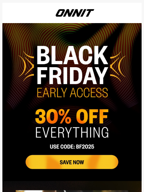 onnit newsletter: Black Friday EARLY access starts now