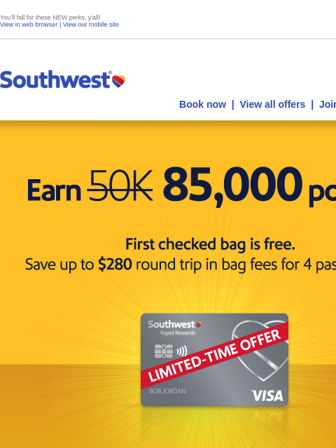 southwest newsletter: Limited-time offer! Earn 85,000 points + first che...
