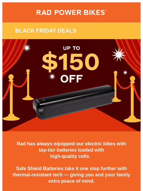 radpowerbikes newsletter: NEW: Up to $150 Off  💪 Safe Shield Batteries