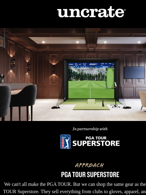 We can't all make the PGA TOUR. But we can shop the same gear as the pros at the PGA TOUR Superstore. Uncrate PGA Tour Superstore In Partnership with PGA Tour Superstore We can't all make the