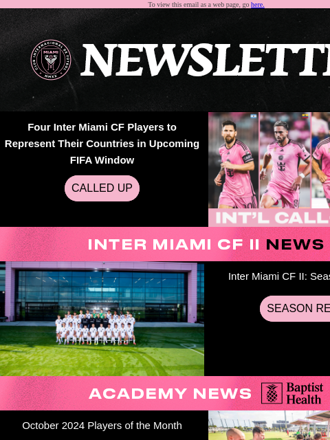 Catch Up On All Things Inter Miami To view this email as a web page, go here. Four Inter Miami CF Players to Represent Their Countries in Upcoming FIFA Window CALLED UP Inter Miami CF II: Season in