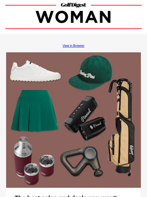 View in Browser Image The best sales and deals you won't want to miss Shop these deals ahead of Black Friday to save big. Read More READ MORE Image As golf season winds down, now's the time to