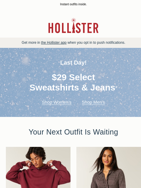 hollisterco newsletter: LAST DAY for $29 sweatshirts & jeans!