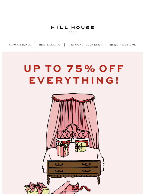 hillhousehome newsletter: Up to 75% Off EVERYTHING!