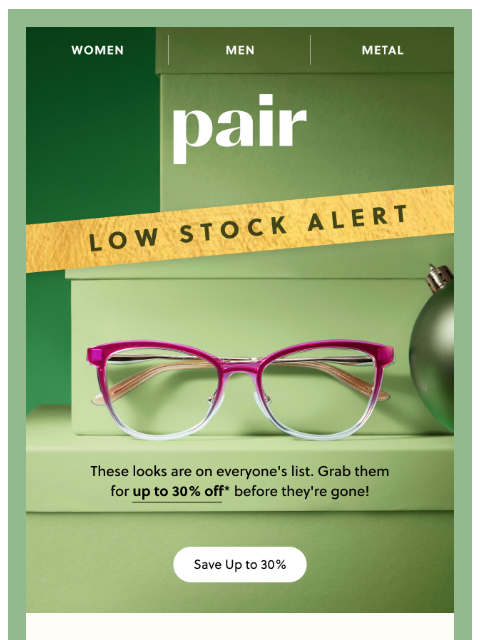 paireyewear newsletter: LOW STOCK ALERT on Our Holiday Sale