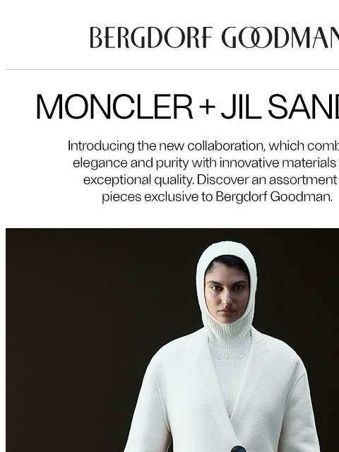 bergdorfgoodman newsletter: New Collab: Moncler x JIL SANDER