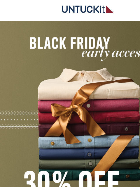 untuckit newsletter: 30% Off Everything—Black Friday Early Access
