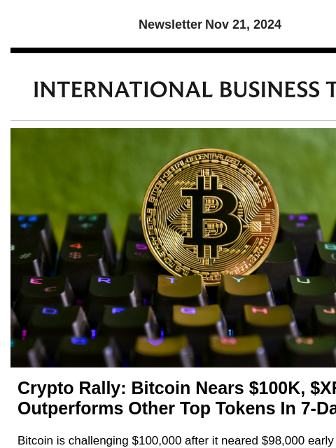 Newsletter Nov 21, 2024 Crypto Rally: Bitcoin Nears $100K, $XRP Outperforms Other Top Tokens In 7-Day Spike Bitcoin is challenging $100000 after it neared $98000 early Thursday, and the world's top