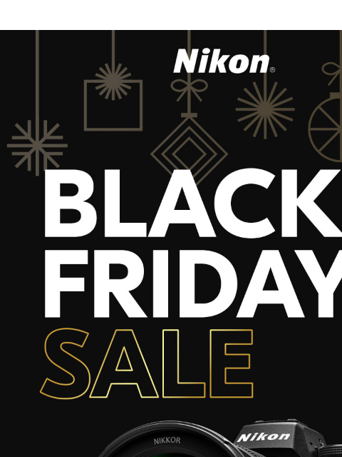 You Won't Want to Miss This Sale View as web page Nikon | Black Friday Sale Z6III Body Only lens sold separately Z6III 24-70mm Kit Save $200 Now $2299.95* Save $200 Now $2899.95* after instant