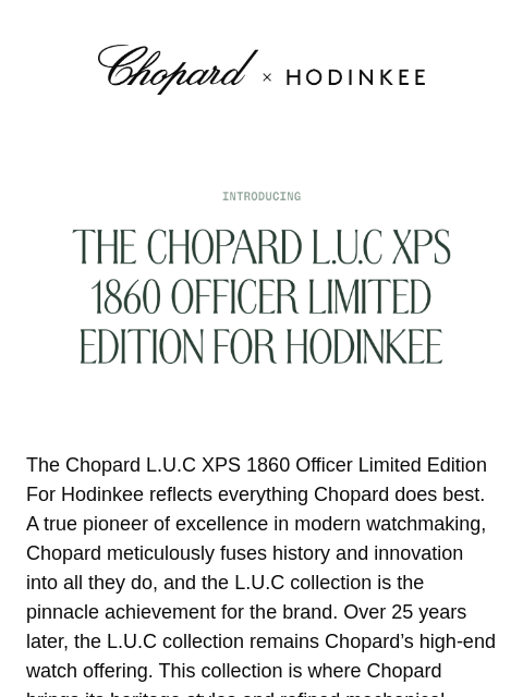 Chopard x Hodinkee Chopard x Hodinkee Chopard x Hodinkee The Chopard LUC XPS 1860 Officer Limited Edition For Hodinkee reflects everything Chopard does best. A true pioneer of excellence in modern