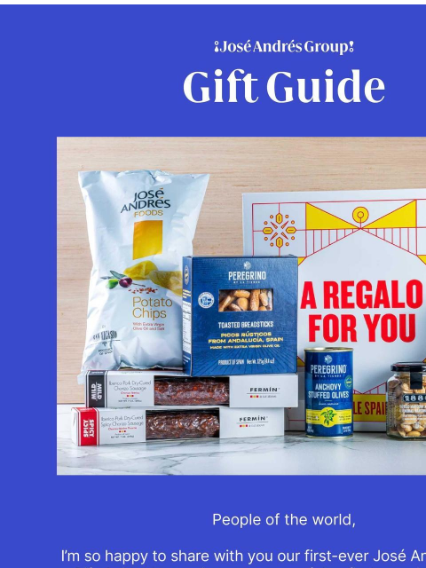 José Andrés Group Gift Guide José Andrés Group Gift Guide People of the world, I'm so happy to share with you our first-ever José Andrés Group Gift Guide! I know it can be stressful to find amazing