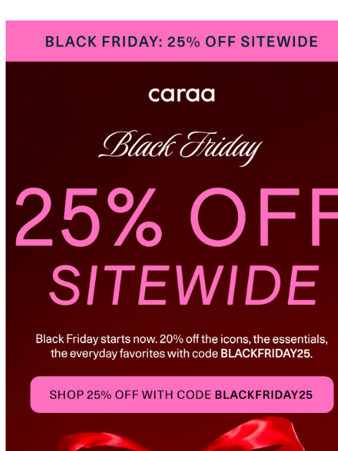 caraa newsletter: 🎉 Black Friday is HERE: 25% off everything!