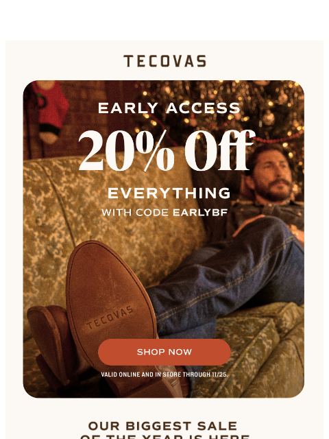 tecovas newsletter: Early Access: 20% OFF Starts Now!