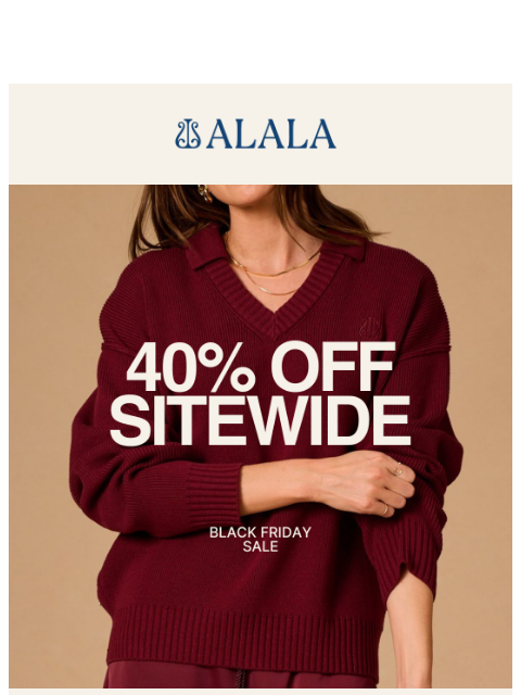 alalastyle newsletter: Black Friday: 40% Off Everything Is On!