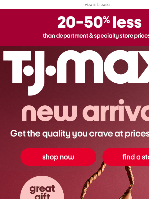 tjmaxx newsletter: New high-quality arrivals 🔥🔥