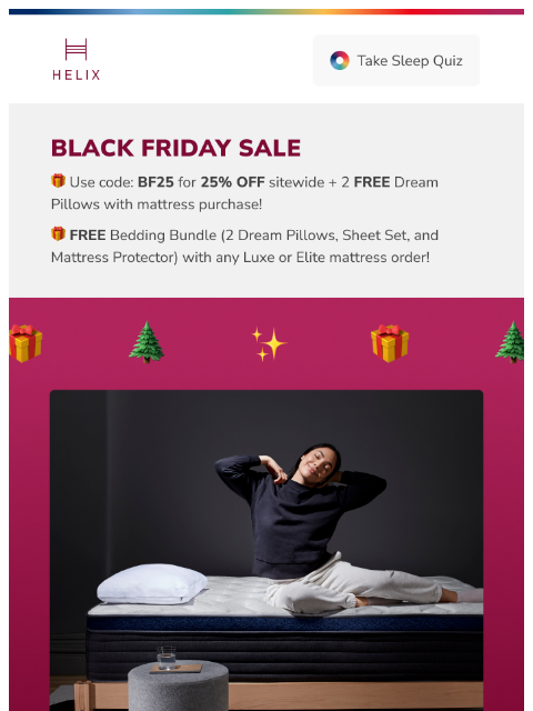 Shop the Black Friday Sale for sitewide savings + fast, free shipping. Don't miss out! This email was sent to brands.news.subscription@gmail.com by Helix. 30 Irving Pl Fl 9, New York, NY 10003