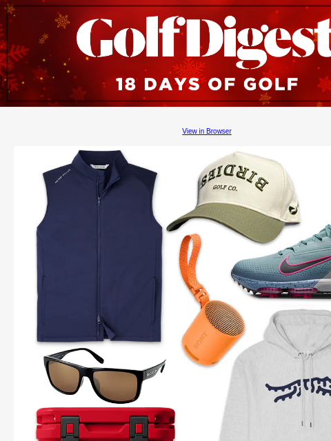 GolfDigest View in Browser What to get the golfer in your life this holiday season Gift them something they'll love, here are some ideas. Read More READ MORE Image Even the trickiest golfer to buy