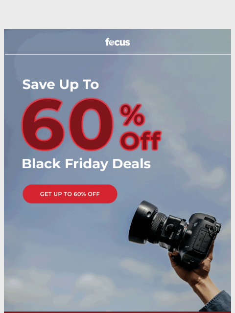 focuscamera newsletter: Up to 60% Off 🎉 Pre-Black Friday deals are here