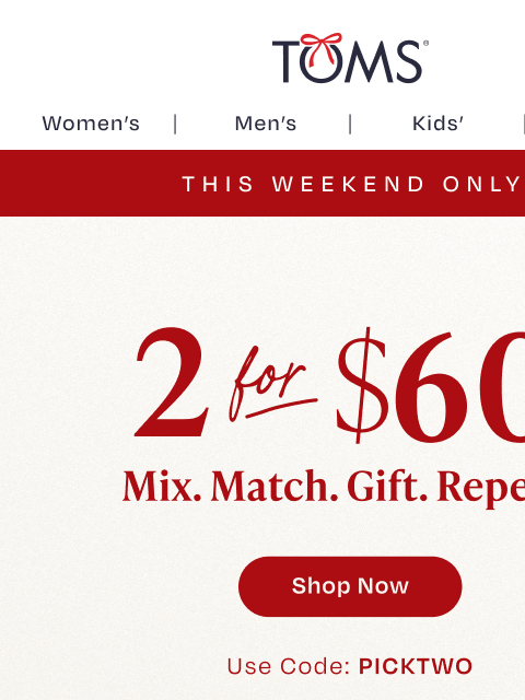 toms newsletter: Don't Miss 2 for $60 Gifts 🎁